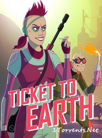 Ticket to Earth: Episode 1-3 (2017)